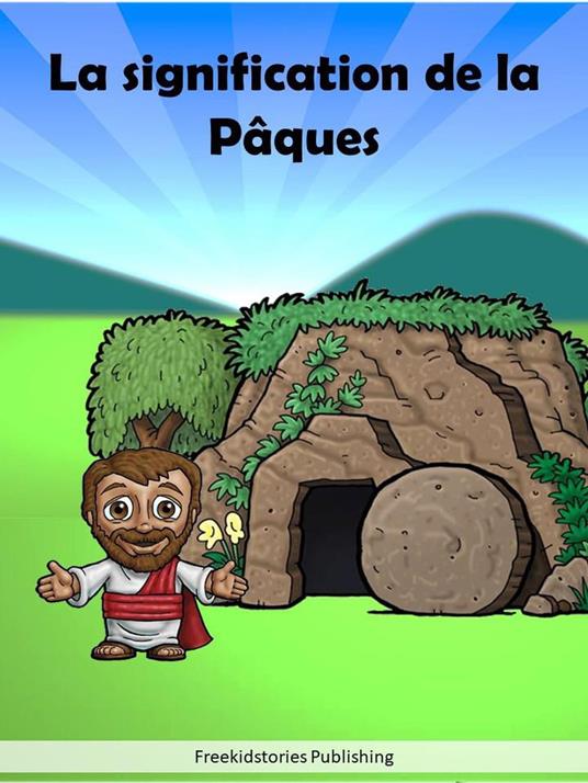 La signification de la Pâques - Freekidstories Publishing - ebook
