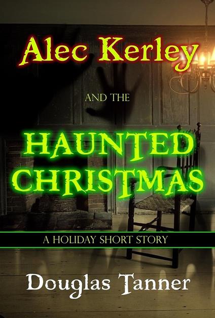 Alec Kerley and the Haunted Christmas - Douglas Tanner - ebook