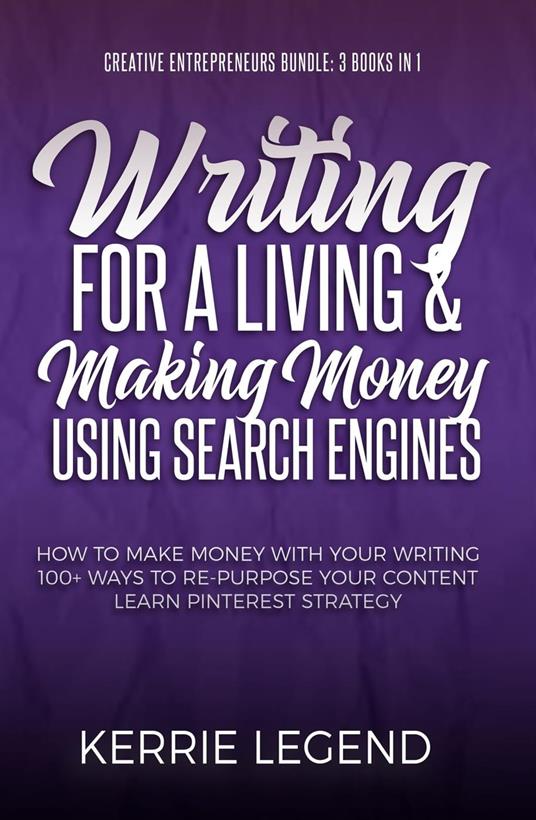 Creative Entrepreneurs Bundle: Writing for a Living and Making Money Using Search Engines