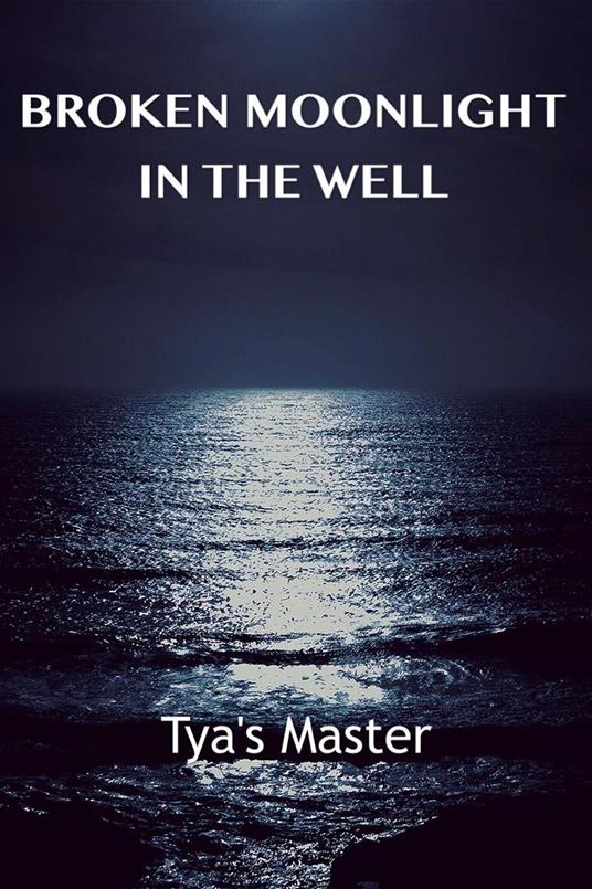 Broken Moonlight in the Well - Tya's Master - ebook