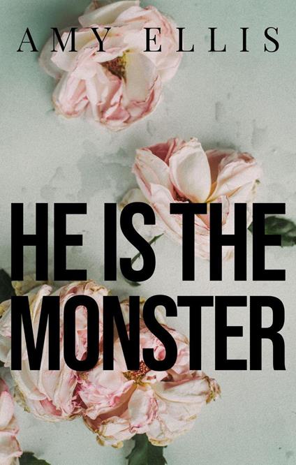 He is the Monster - Amy Ellis - ebook
