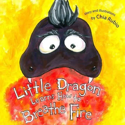 Little Dragon Learns How to Breathe Fire - Chia Rubio - ebook
