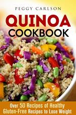Quinoa Cookbook: Over 50 Recipes of Healthy Gluten-Free Recipes to Lose Weight