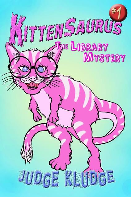 Kittensaurus - The Library Mystery - Judge Kludge - ebook