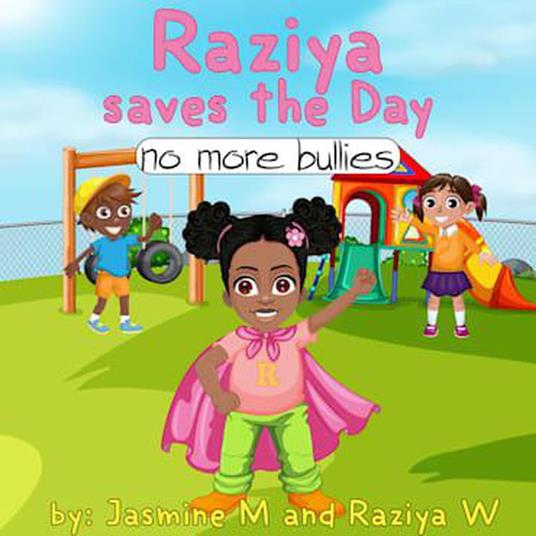 Raziya saves the day: No more bullies - Jasmine Moore,Raziya Williams - ebook