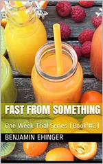 Fast From Something : One Week Trial Series (Book #2)