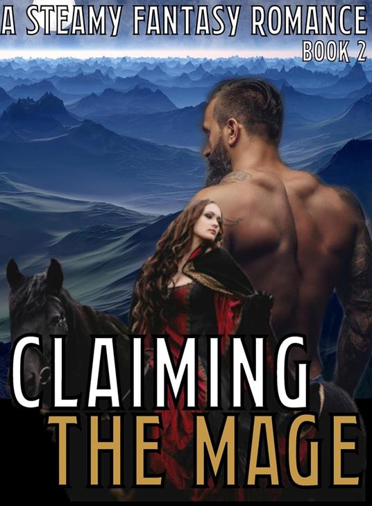 Claiming The Mage (Book 2) A Steamy Fantasy Romance Story Series