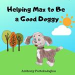 Helping Max to Be a Good Doggy