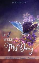 If I Were Mrs. Darcy: A Pride and Prejudice Variation