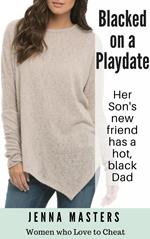 Blacked on a Playdate: Her Son's new Friend has a Hot Black Dad