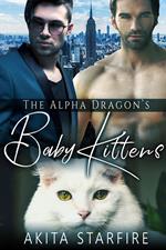 The Alpha Dragon's Baby Kittens: MM Alpha Omega Fated Mates Mpreg Shifter