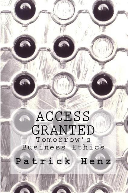 Access Granted - Tomorrow's Business Ethics