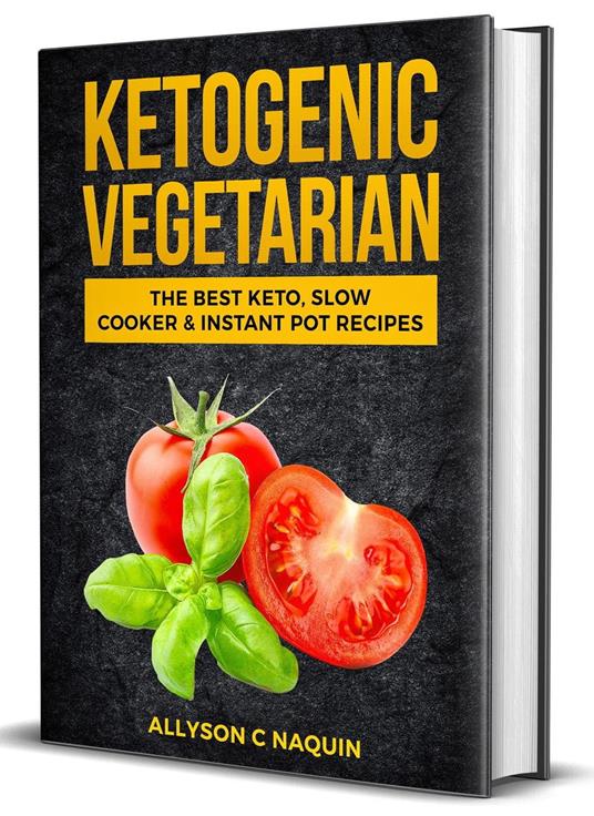 Ketogenic Vegetarian: The Best Keto Slow Cooker and Instant Pot Recipes