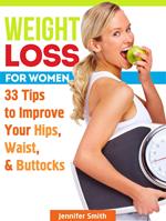 Weight Loss For Women: 33 Tips to Improve Your Hips, Waist, & Buttocks