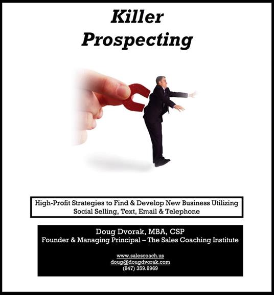 Killer Prospecting - High-Profit Strategies to Find & Develop New Business Utilizing Social Selling, Text, Email & Telephone