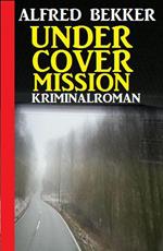 Undercover Mission: Kriminalroman
