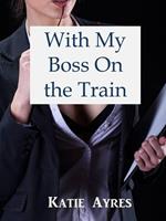 With My Boss on the Train