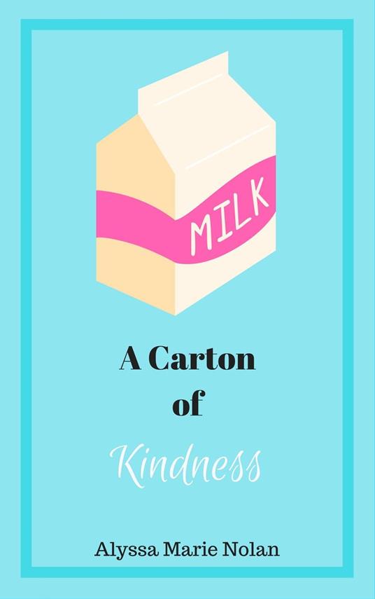 A Carton of Kindness - Alyssa Marie Nolan - ebook