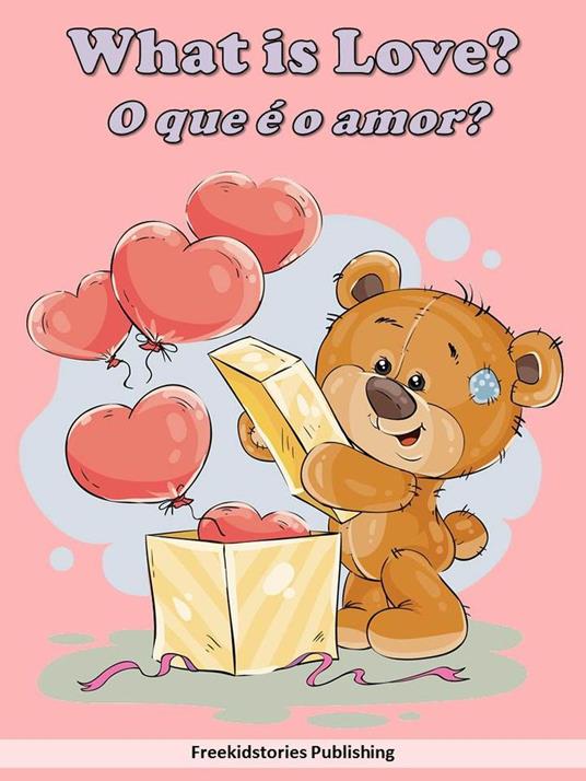 O que é o amor? - What is Love? - Freekidstories Publishing - ebook