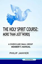 The Holy Spirit Course: A Church and Small Group Member's Manual