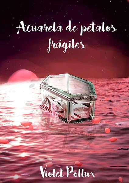 Acuarela de pétalos frágiles - Violet Pollux - ebook