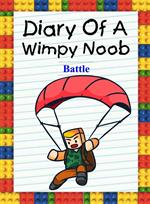 Diary Of A Wimpy Noob: Battle