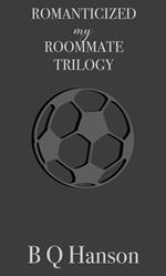 Romanticized by my Roommate - Trilogy