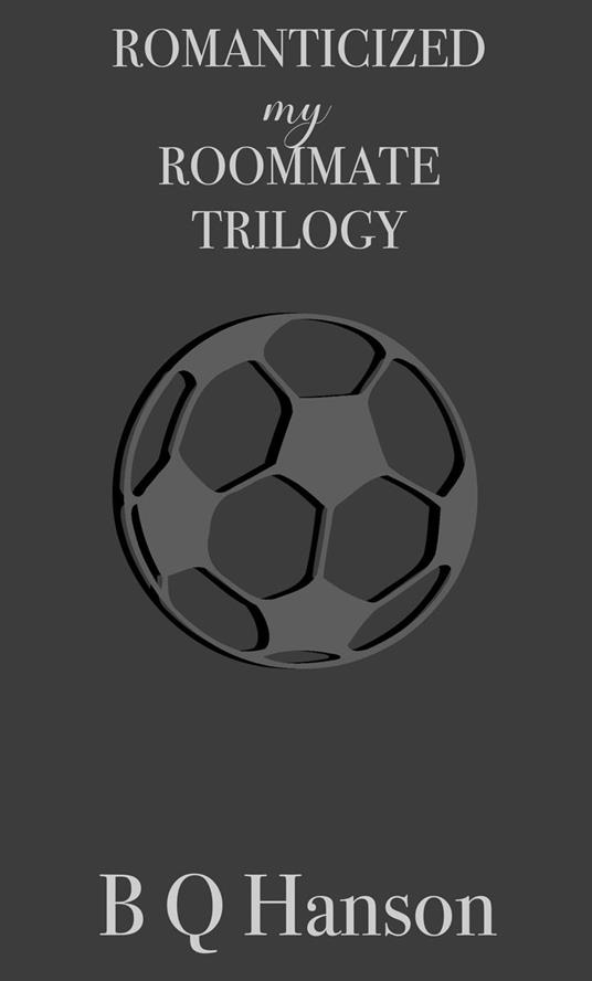 Romanticized by my Roommate - Trilogy