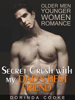 Older Men Younger Women Romance: Secret Crush with my Dad's Best Friend