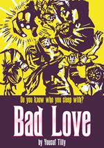 Bad Love: Do You Know Who You Sleep With?