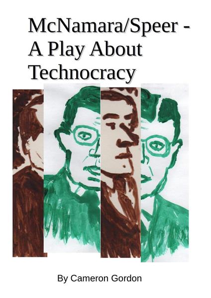 McNamara/Speer. A Play About Technocracy