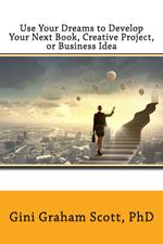 Use Your Dreams to Develop Your Next Book Creative Project, or Business Idea
