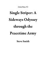 Single Striper: A Sideways Odyssey through the Peacetime Army