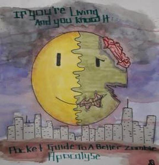 If You're Living and You Know it: Pocket Guide to a Better Zombie Apocalypse