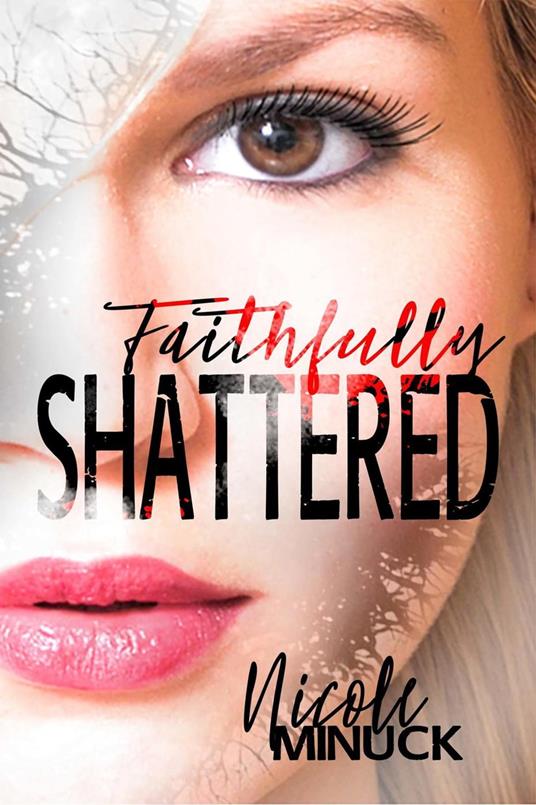 Faithfully Shattered - Nicole Minuck - ebook