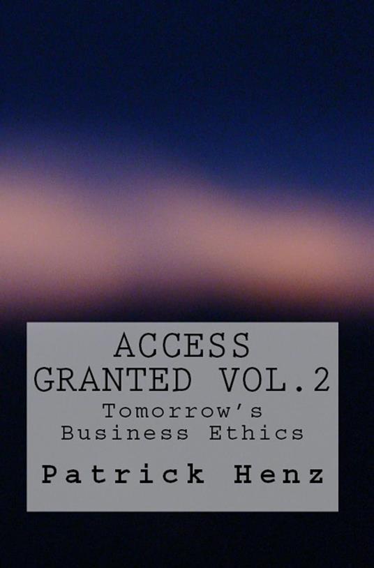 Access Granted Vol. 2- Tomorrow's Business Ethics