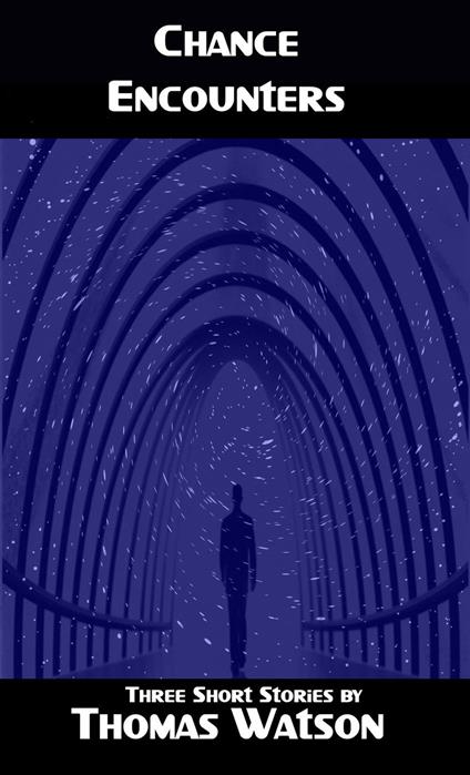 Chance Encounters: Three Short Stories