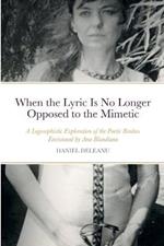 When the Lyric Is No Longer Opposed to the Mimetic: A Logosophistic Exploration of the Poetic Realms Envisioned by Ana Blandiana