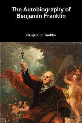 The Autobiography of Benjamin Franklin - Benjamin Franklin - cover