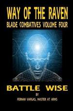 Way of the Raven Blade Combatives Volume 4: Battle Wise