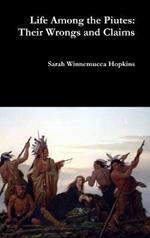 Life Among the Piutes: Their Wrongs and Claims