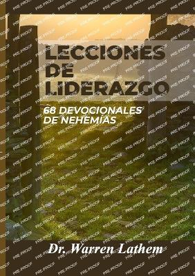 Lecciones de liderazgo: 68 Devocionales de Nehem?as - Warren Lathem - cover