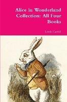 Alice in Wonderland Collection: All Four Books