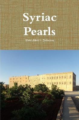 Syriac Pearls - Dale Albert Johnson - cover