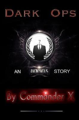 Dark Ops: An Anonymous Story - Commander X - cover