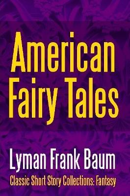 American Fairy Tales - Lyman Frank Baum - cover