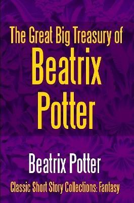 The Great Big Treasury of Beatrix Potter - Beatrix Potter - cover