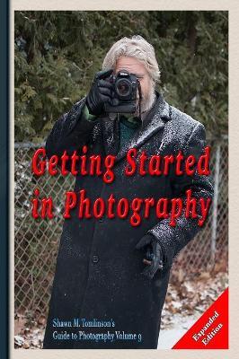 Photography: Getting Started Expanded Edition - Shawn M Tomlinson - cover