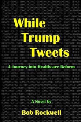 While Trump Tweets - Bob Rockwell - cover