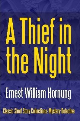 A Thief in the Night - Ernest William Hornung - cover